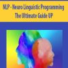 NLP – Neuro Linguistic Programming – The Ultimate Guide UP | Available Now !