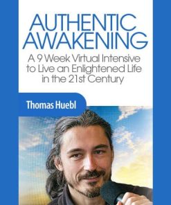 Authentic Awakening – Thomas Huebl | Available Now !