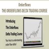 Orderflows – THE ORDERFLOWS DELTA TRADING COURSE | Available Now !