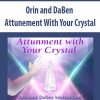 Orin and DaBen – Attunement With Your Crystal | Available Now !