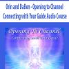 Orin and DaBen – Opening to Channel: Connecting with Your Guide Audio Course (No Transcript) | Available Now !