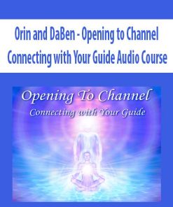 Orin and DaBen – Opening to Channel: Connecting with Your Guide Audio Course (No Transcript) | Available Now !