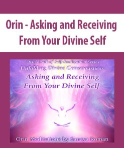Orin – Asking and Receiving From Your Divine Self | Available Now !