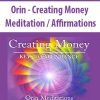 Orin – Creating Money: Meditation  Affirmations (No Transcript) | Available Now !
