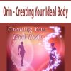 Orin – Creating Your Ideal Body (No Transcript) | Available Now !