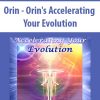 Orin – Orin’s Accelerating Your Evolution | Available Now !