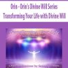 Orin – Orin’s Divine Will Series: Transforming Your Life with Divine Will | Available Now !