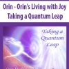 Orin – Orin’s Living with Joy: Taking a Quantum Leap (No Transcript) | Available Now !