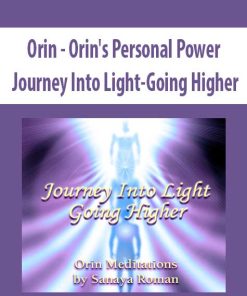 Orin – Orin’s Personal Power: Journey Into Light-Going Higher (No Transcript) | Available Now !