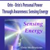 Orin – Orin’s Personal Power Through Awareness: Sensing Energy (No Transcript) | Available Now !
