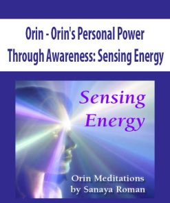 Orin – Orin’s Personal Power Through Awareness: Sensing Energy (No Transcript) | Available Now !