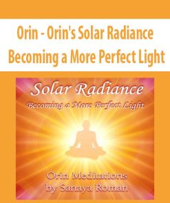 Orin – Orin’s Solar Radiance: Becoming a More Perfect Light (No Transcript) | Available Now !