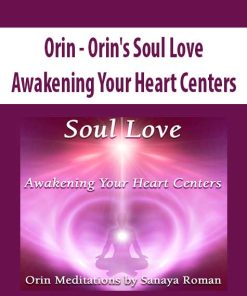 Orin – Orin’s Soul Love: Awakening Your Heart Centers (No Transcript) | Available Now !