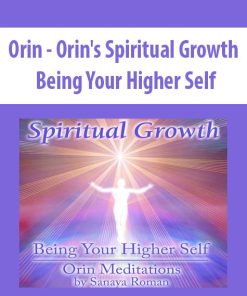 Orin – Orin’s Spiritual Growth: Being Your Higher Self (No Transcript) | Available Now !