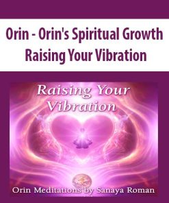 Orin – Orin’s Spiritual Growth: Raising Your Vibration (No Transcript) | Available Now !