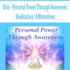 Orin – Personal Power Through Awareness: Meditation  Affirmations (No Transcript) | Available Now !
