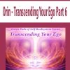 Orin – Transcending Your Ego Part 6 | Available Now !