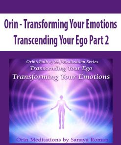 Orin – Transforming Your Emotions: Transcending Your Ego Part 2 | Available Now !