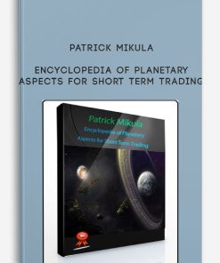 Patrick Mikula – Encyclopedia of Planetary Aspects for Short Term TradingPatrick Mikula – Encyclopedia of Planetary Aspects for Short Term Trading | Available Now !