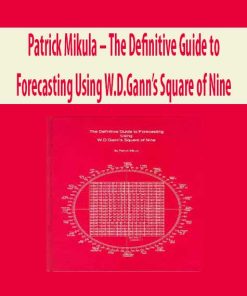 Patrick Mikula – The Definitive Guide to Forecasting Using W.D.Gann’s Square of Nine | Available Now !