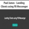 Paul James – Landing Clients using FB Messenger | Available Now !
