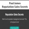 Paul James – Reputation Sales Secrets | Available Now !