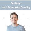 Paul Minors – How To Become Virtual Consulting | Available Now !