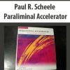 Paul R. Scheele – Paraliminal Accelerator | Available Now !