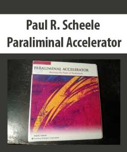 Paul R. Scheele – Paraliminal Accelerator | Available Now !