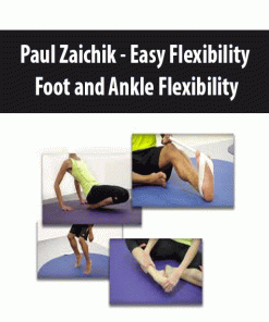 Paul Zaichik – Easy Flexibility – Foot and Ankle Flexibility | Available Now !