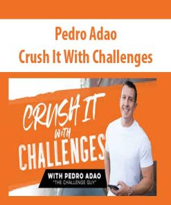 Pedro Adao – Crush It with Challenges | Available Now !