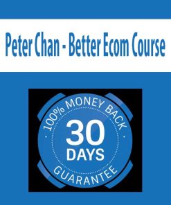 Peter Chan – Better Ecom Course | Available Now !