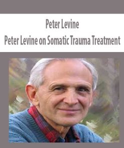 Peter Levine on Somatic Trauma Treatment – Peter Levine | Available Now !