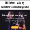 Phil Roberts – Make my Pentatonic scales actually useful | Available Now !