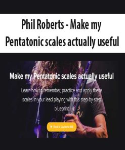 Phil Roberts – Make my Pentatonic scales actually useful | Available Now !