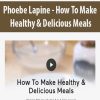 Phoebe Lapine – How To Make Healthy & Delicious Meals | Available Now !