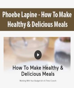 Phoebe Lapine – How To Make Healthy & Delicious Meals | Available Now !