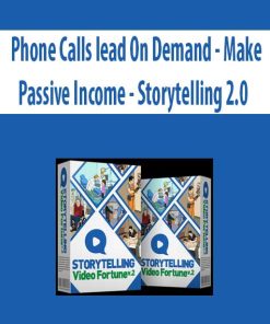 Phone Calls lead On Demand – Make Passive Income – Storytelling 2.0 | Available Now !