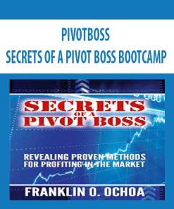 Franklin Ochoa – Secrets of a Pivot Boss. Revealing Proven Methods for Profiting in The Market | Available Now !