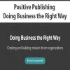 Positive Publishing – Doing Business the Right Way | Available Now !