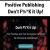 Positive Publishing – Don’t F%*K it Up! | Available Now !