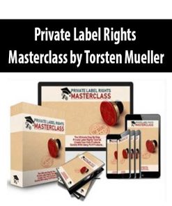 Private Label Rights Masterclass by Torsten Mueller | Available Now !