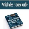 ProfileTraders – 5 course bundle | Available Now !
