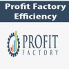 Profit Factory – Efficiency | Available Now !