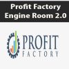 Profit Factory – Engine Room 2.0 | Available Now !