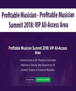 Profitable Musician – Profitable Musician Summit 2018: VIP All-Access Area | Available Now !