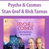 Psyche & Cosmos – Stan Grof & Rick Tarnas | Available Now !