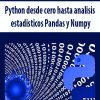 Python desde cero hasta analisis estadisticos Pandas y Numpy | Available Now !