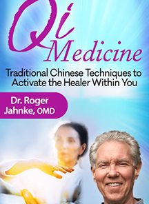 Qi Medicine – Dr. Roger Jahnke, OMD | Available Now !