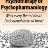 The Psychotherapy of Psychopharmacology: What every Mental Health Professional needs to know! – Frank G. Anderson | Available Now !